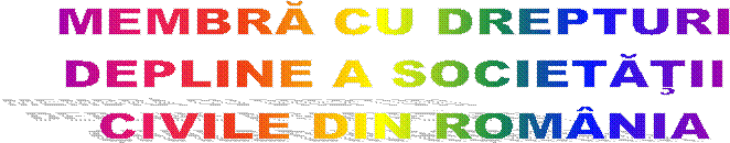 MEMBRĂ CU DREPTURI 
DEPLINE A SOCIETĂŢII 
CIVILE DIN ROM�NIA

